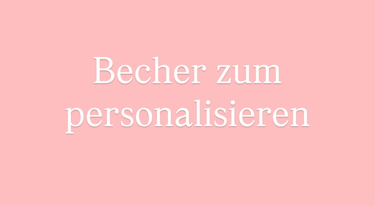 Becher zum Personalisieren