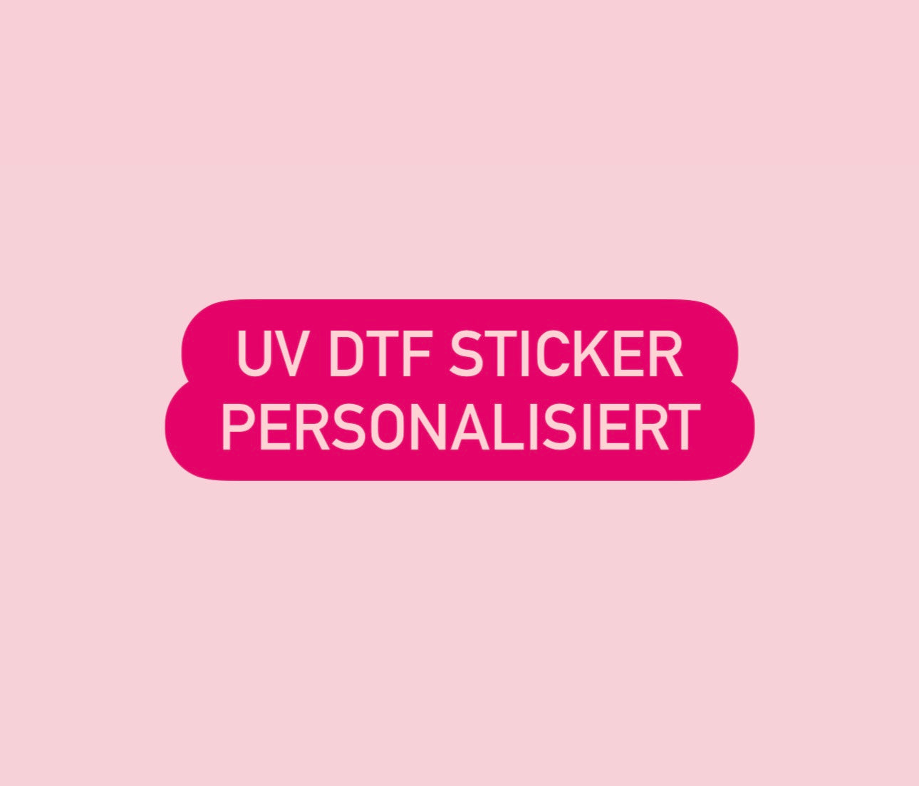 PERSONALISIERTER UV DTF STICKER